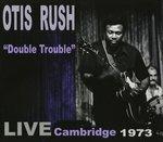 Double Trouble. Live - CD Audio di Otis Rush