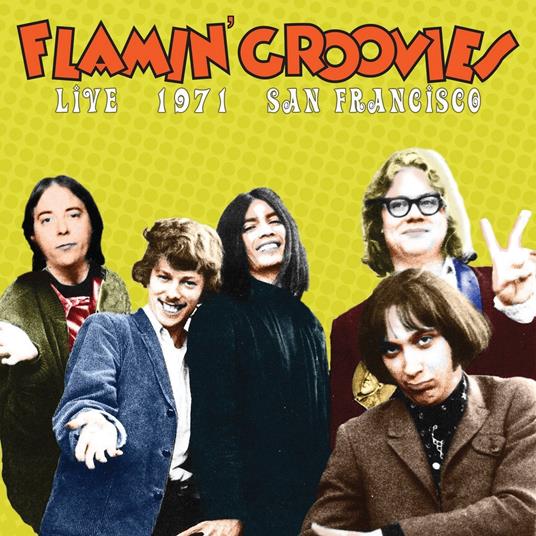 Live 1971 San Francisco - Vinile LP di Flamin' Groovies