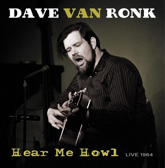 Hear Me Howl - Live 1964 - Vinile LP di Dave Van Ronk