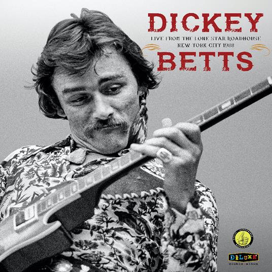 Live From The Lone Starroadhouse New York - CD Audio di Dickey Betts