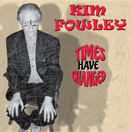 Times Have Changed - CD Audio di Kim Fowley