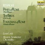 Pini di Roma - Gli uccelli - Fontane di Roma - CD Audio di Ottorino Respighi,Atlanta Symphony Orchestra,Louis Lane