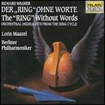 The Ring Without Words - CD Audio di Richard Wagner,Lorin Maazel,Berliner Philharmoniker