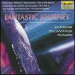 Fantastic Journey - CD Audio di Erich Kunzel,Cincinnati Pops Orchestra