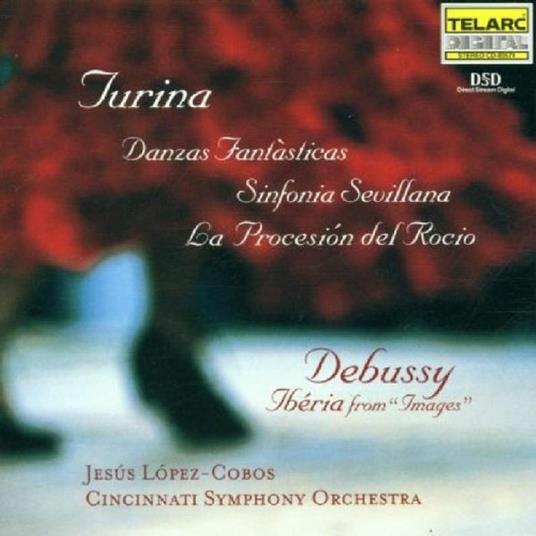 Danze Fantastiche - Sinfonia Sevillana - La Procesion del Rocio / Iberia - CD Audio di Claude Debussy,Joaquin Turina,Cincinnati Symphony Orchestra,Jesus Lopez-Cobos