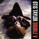 Double V - CD Audio di Otis Taylor
