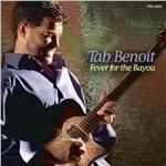 Fever for the Bayou - CD Audio di Tab Benoit