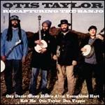 Recapturing the Banjo - CD Audio di Otis Taylor