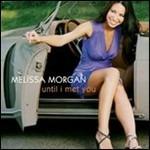 Until I Met You - CD Audio di Melissa Morgan