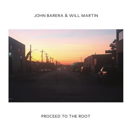 Proceed to the Root - Vinile LP di John Barera,Will Martin