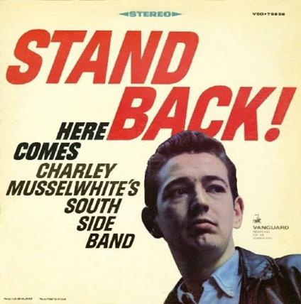 Stand Back! Here Comes - CD Audio di Charlie Musselwhite