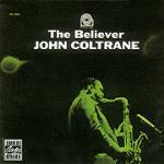 The Believer - CD Audio di John Coltrane