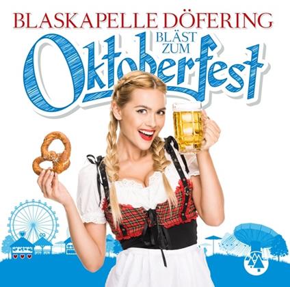 Blast Zum Oktoberfest - CD Audio di Blaskapelle Doefering