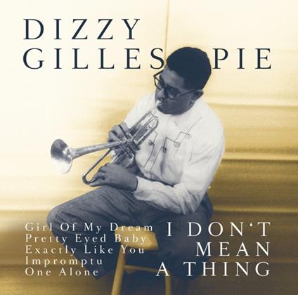 It Don't Mean a Thing - CD Audio di Dizzy Gillespie