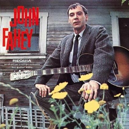 Requia & Other Compositions for Guitar Solo - CD Audio di John Fahey