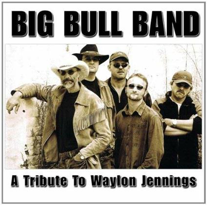 A Tribute To Waylon Jenni - CD Audio di Big Bull Band