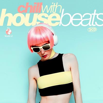 Chill with House Beats - CD Audio