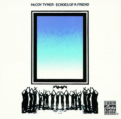 Echoes Of A Friend - CD Audio di McCoy Tyner