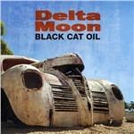 Black Cat Oil - CD Audio di Delta Moon