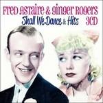 Shall We Dance and Hits - CD Audio di Fred Astaire,Ginger Rogers