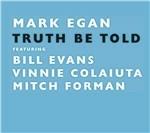 Truth Be Told - CD Audio di Mark Egan