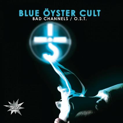 Bad Channels (Colonna sonora) - CD Audio di Blue Öyster Cult