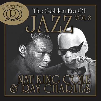 The Golden Era Of Jazz Vol.8 - CD Audio di Nat King Cole,Ray Charles
