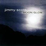 Moon Glow - CD Audio di Jimmy Scott