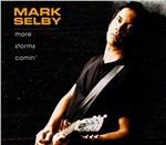 More Storms Comin' - CD Audio di Mark Selby