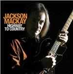 Highway to Country - CD Audio di Jackson Mackay