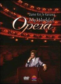 Kiri Te Kanawa. My World of Opera (DVD) - DVD di Kiri Te Kanawa