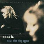 Closer Than They Appear - CD Audio di Sara K.