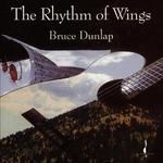 The Rhythm of Wings - CD Audio di Bruce Dunlap