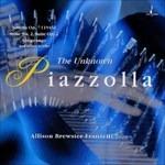 The Unknown Piazzolla - CD Audio di Allison Brewster Franzetti