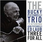 Three for All - CD Audio di Bucky Pizzarelli
