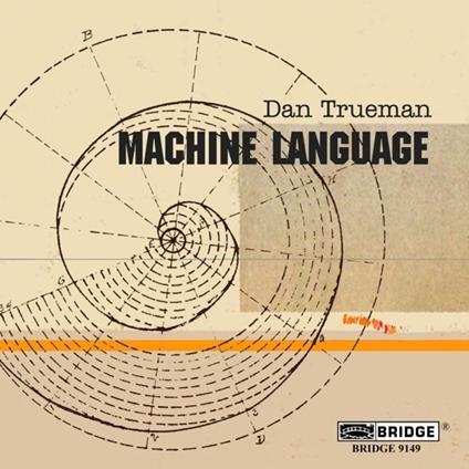 Machine Language - CD Audio di Dan Trueman