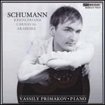 Carnaval op.9 - Kreisleriana op.16 - Arabeske op.18 - CD Audio di Robert Schumann,Vassily Primakov