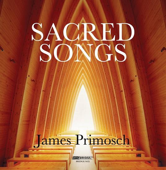 Sacred Songs - CD Audio di James Primosch