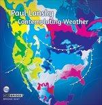 Contemplating Weather - CD Audio di Paul Lansky