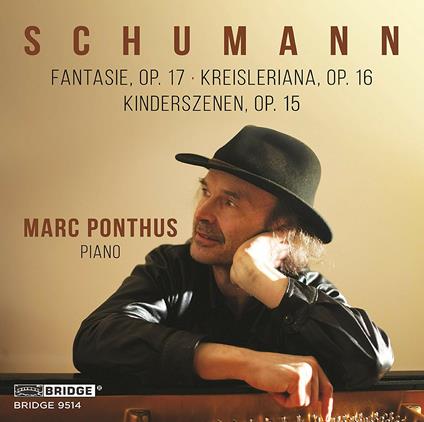 Fantasia op.17 - Kreisleriana op.16 - Kinderszenen op.15 - CD Audio di Robert Schumann,Marc Ponthus