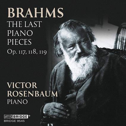 Last Piano Pieces - CD Audio di Johannes Brahms,Victor Rosenbaum