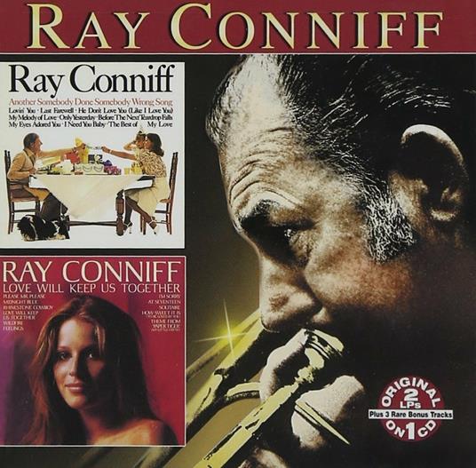 Another Somebody Done Somebody Wrong - Love Will Keep Us Together - CD Audio di Ray Conniff