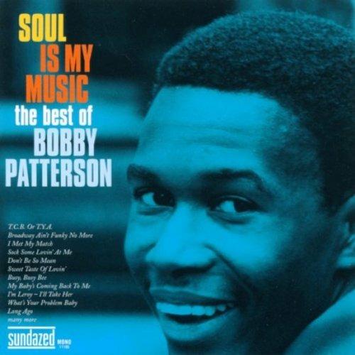 Soul Is My Music-Best Of Bobby Patterson - CD Audio di Bobby Patterson