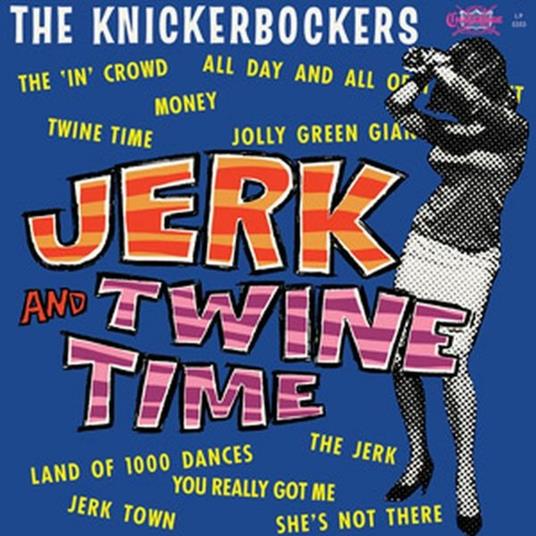 Jerk and Twine Time (180 gr.) - Vinile LP di Knickerbockers