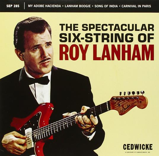 The Spectacular Six-String - Vinile 7'' di Roy Lanham