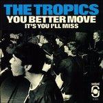 You Better Move - Vinile 7'' di Tropics