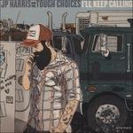 I'll Keep Calling - Vinile LP di JP Harris,Tough Choices