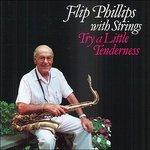 Try a Little Tenderness - CD Audio di Flip Phillips