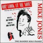 Oh! Look at Me Now - CD Audio di Mike Jones