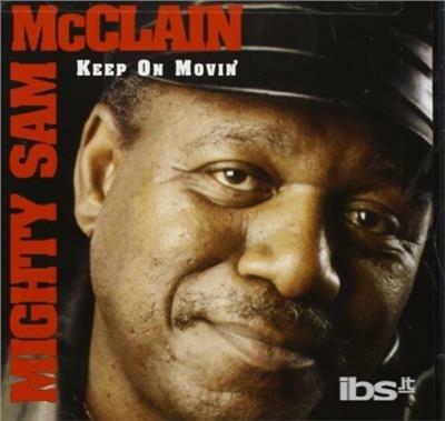 Keep On Movin - CD Audio di Mighty Sam McClain